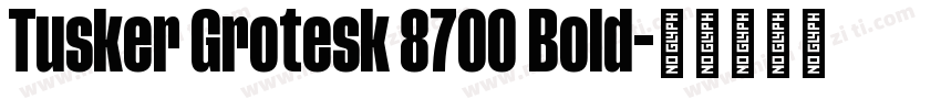 Tusker Grotesk 8700 Bold字体转换